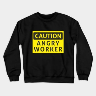 Caution angry worker Crewneck Sweatshirt